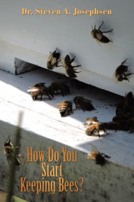 Title: How Do You Start Keeping Bees?, Author: Steven a Josephsen