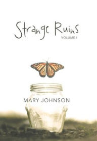 Title: Strange Ruins: Volume I, Author: Mary Johnson