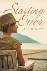 Title: Starting Over, Author: Claire Naden