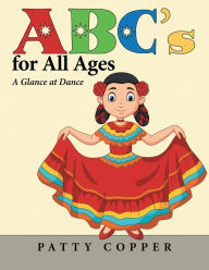 Title: Abc's for All Ages: A Glance at Dance, Author: Patty Copper