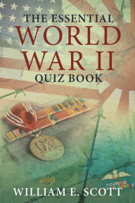 Title: The Essential World War Ii Quiz Book, Author: William E. Scott