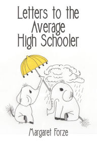 Title: Letters to the Average High Schooler, Author: Margaret Forze