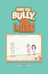 Title: When You Bully, You Lose!, Author: Dorothy L. Russell