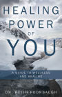 Healing Power of You: A Guide to Wellness and Healing