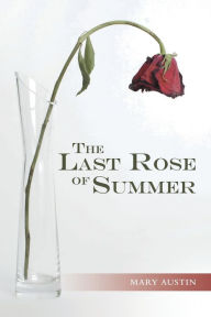 Title: The Last Rose of Summer, Author: Mary Austin