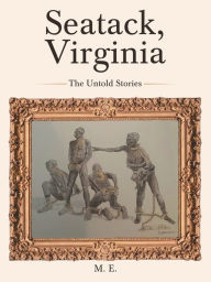 Title: Seatack, Virginia: The Untold Stories, Author: M E