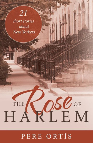 The Rose of Harlem: 21 Short Stories About New Yorkers