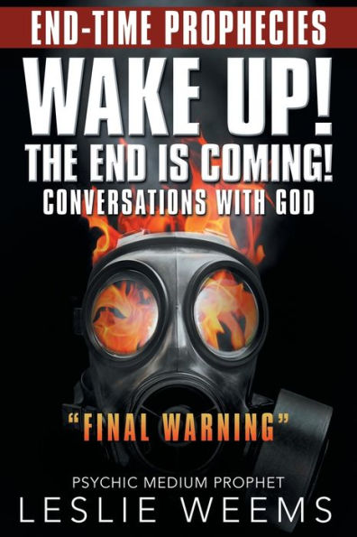 Wake Up! the End Is Coming!: Conversations with God 