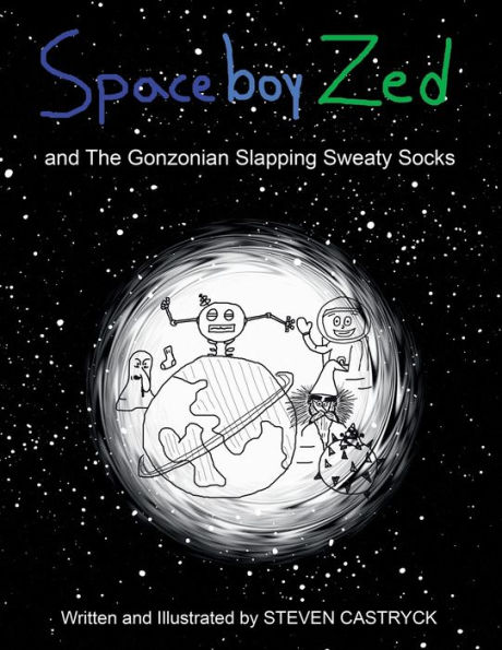 Spaceboy Zed: And the Gonzonian Slapping Sweaty Socks