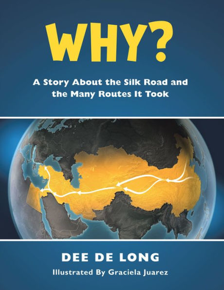 Why?: A Story About the Silk Road and the Many Routes It Took