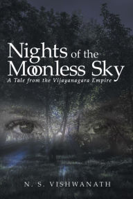 Title: Nights of the Moonless Sky: A Tale from the Vijayanagara Empire, Author: N. S. Vishwanath