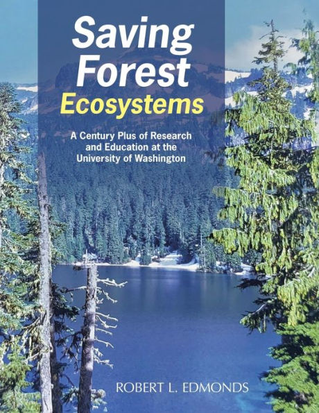 Saving Forest Ecosystems: A Century Plus of Research and Education at the University Washington