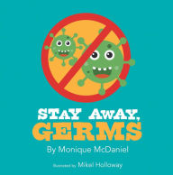 Title: Stay Away, Germs, Author: Monique McDaniel