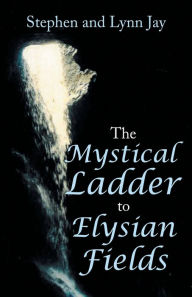 Title: The Mystical Ladder to Elysian Fields, Author: Stephen Jay