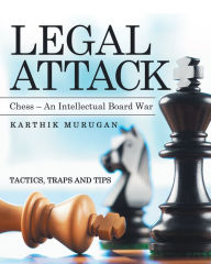 Title: Legal Attack: Chess - an Intellectual Board War, Author: Karthik Murugan