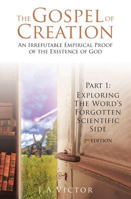 The Gospel of Creation: Part 1: Exploring the Word's Forgotten Scientific Side