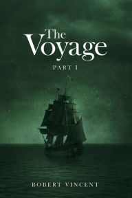 Title: The Voyage: Part I, Author: Robert Vincent