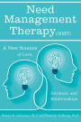 Need Management Therapy (Nmt): A New Science of Love, Intimacy, and Relationships