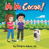 Title: No No Cocoa!, Author: Cheryl A. Kobran MA