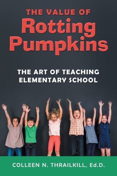 The Value of Rotting Pumpkins: Art Teaching Elementary School
