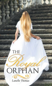 Title: The Royal Orphan, Author: Lanelle Thomas