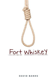 Title: Fort Whiskey, Author: David Banks