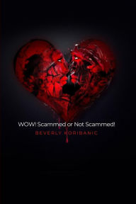 Title: WOW! Scammed or Not Scammed!, Author: Beverly Koribanic