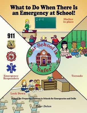 What to Do When There Is an Emergency at School!: A Story for Preparing Children Schools Emergencies and Drills