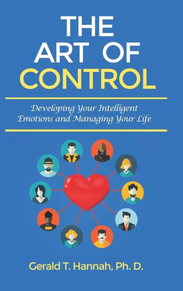 The Art of Control: Developing Your Intelligent Emotions and Managing Your Life
