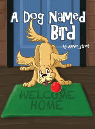 Title: A Dog Named Bird, Author: Annie Streit