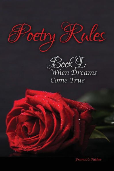 Poetry Rules: Book I: When Dreams Come True