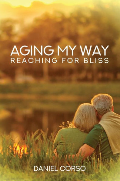 Aging My Way: Reaching for Bliss