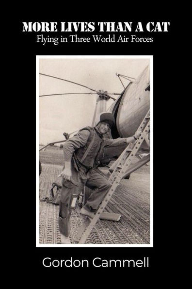 More Lives Than A Cat: Flying in Three World Air Forces