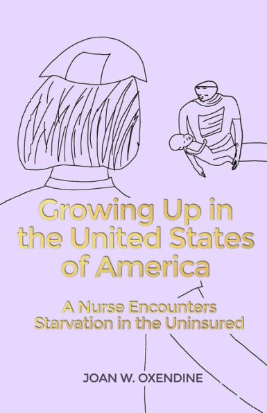 Growing Up in the United States of America: A Nurse Encounters Starvation in the Uninsured