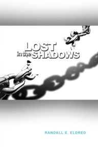 Title: Lost in the Shadows, Author: Randall E Eldred
