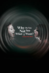 Title: Why Do You Not See What I Want?, Author: Sandra Dee Rich