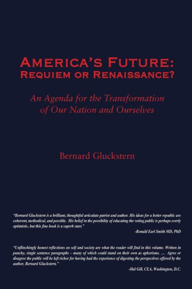 America's Future: Requiem or Renaissance? An Agenda for the Transformation of Our Nation and Ourselves
