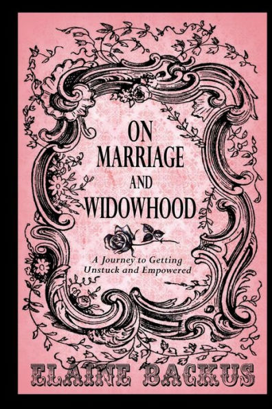 On Marriage and Widowhood: A Journey to Getting Unstuck Empowered