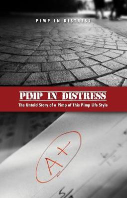 Pimp Distress: The Untold Story of a This Life Style