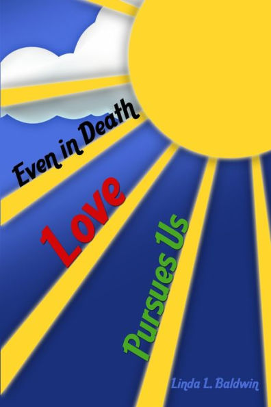 Even in Death: Love Pursues Us
