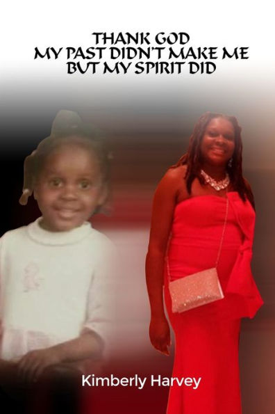 Thank God My Past Didn't Make Me but Spirit Did