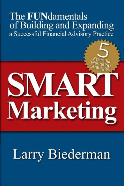 SMART Marketing: The FUNdamentals of Building and Expanding a Successful Financial Advisory Practice