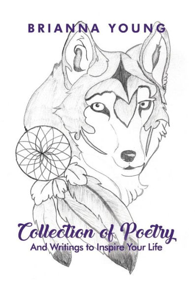 Collection of Poetry: And Writings to Inspire Your Life