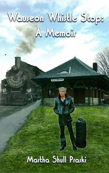 Wauseon Whistle Stop: A Memoir