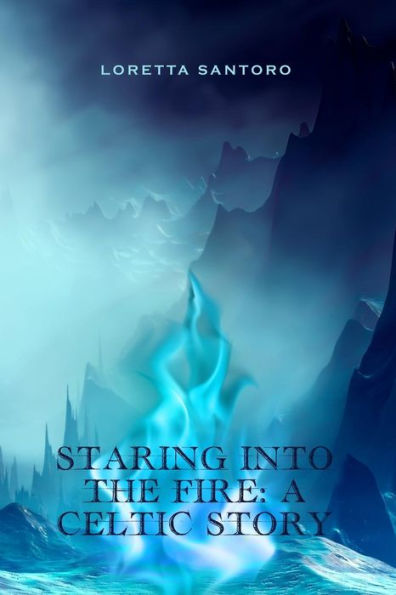 Staring Into the Fire: A Celtic Story