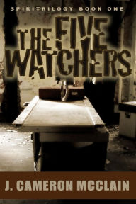 Title: The Five Watchers, Author: J Cameron McClain