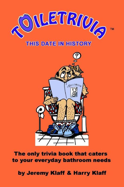 Toiletrivia - This Date in History: The Only Trivia Book That Caters To Your Everyday Bathroom Needs