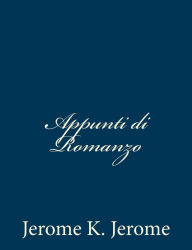 Title: Appunti di Romanzo, Author: Jerome K. Jerome