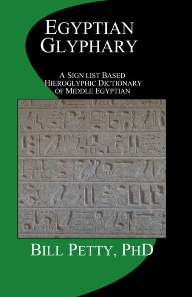 Egyptian Glyphary: Hieroglyphic Dictionary and Sign List