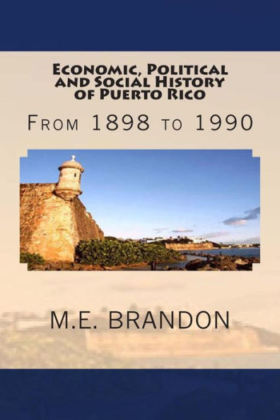 Economic, Political and Social History of Puerto Rico: From 1898 to 1990